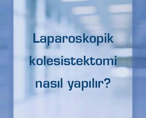 Laparoskopik kolesistektomi nasıl yapılır?